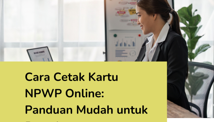 Cara Cetak Kartu NPWP Online: Panduan Mudah untuk Pemula